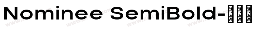 Nominee SemiBold字体转换 Nominee SemiBold字体转换